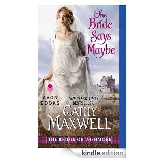 The Bride Says Maybe The Brides of Wishmore   Kindle edition by Cathy Maxwell. Romance Kindle eBooks @ .