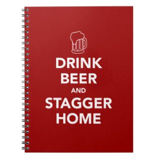 Drink Beer and Stagger Home Spiral Notebooks