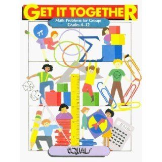 Get It Together Math Problems for Groups, Grades 4 12 by Tim Erickson published by EQUALS/ Lawrence Hall of Science (1989) Books