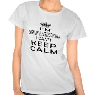 I am Bosnian & Herzegovinian I can't keep calm Tee Shirts