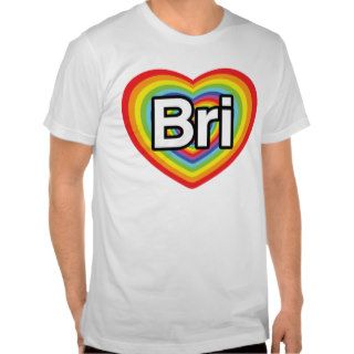 I love Bri rainbow heart Shirt