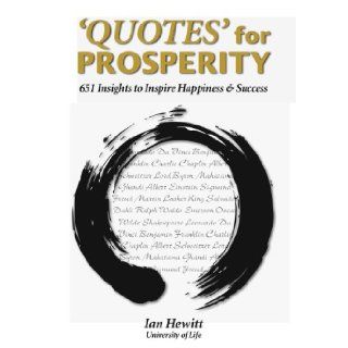 Quotes for Prosperity 369 Insights to Happiness and Success Ian Hewitt 9780646492797 Books