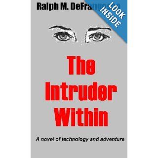 The Intruder Within Ralph DeFrangesco 9781594572098 Books