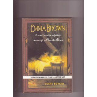 Emma Brown A Novel from the Unfinished Manuscript by Charlotte Bronte Clare Boylan Books