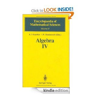 Algebra IV Infinite Groups. Linear Groups v. 4 (Encyclopaedia of Mathematical Sciences) eBook A.I. Kostrikin, I.R. Shafarevich, J. Wiegold, A.Yu. Ol'shanskij, A.L. Shmel'kin, A.E. Zalesskij Kindle Store