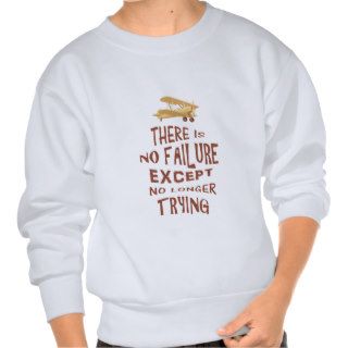There is no failure except no longer trying quotes pullover sweatshirt
