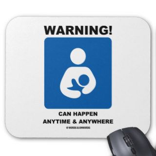 Warning Breastfeeding Can Happen Anytime Anywhere Mousepad