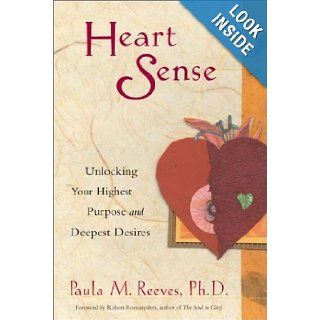 Heart Sense Unlocking Your Highest Purpose and Deepest Desires Paula M. Reeves 9781573248198 Books