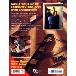 The Complete Guide to Home Carpentry  Carpentry Skills & Projects for Homeowners (Black & Decker Home Improvement Library) Editors of Creative Publishing 9780865735774 Books
