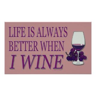 Funny Wine Humor Life Is Always Better When I Wine Posters