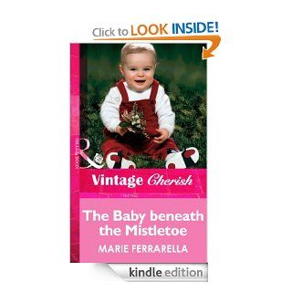 The Baby beneath the Mistletoe (Mills & Boon Vintage Cherish) eBook Marie Ferrarella Kindle Store