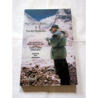 From Cardiac Bypass To Everest Bypasses (Real Life Trekking To Mount Everst Base Camp After Quadruple Cardiac Bypass Surgery) M.R. Vijay M.D. 9781594579998 Books