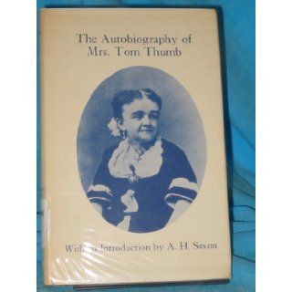 Autobiography of Mrs. Tom Thumb A.H. Saxon 9780208017604 Books