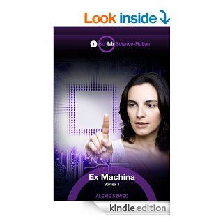 Ex Machina Vortex #1 (Science Fiction) (French Edition) eBook Alexis Sz Kindle Store