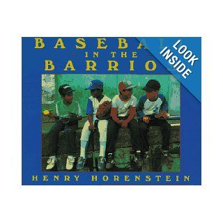 Baseball in the Barrios Henry Horenstein 9780152004996 Books