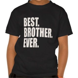 Best. Brother. Ever. Tee Shirts