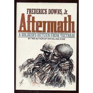 Aftermath A Soldier's Return from Vietnam Jr. Frederick Downs 9780393017694 Books