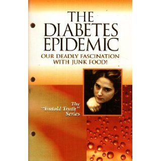 The Diabetes Epidemic Our Deadly Fascination with Junk Food (The "Untold Truth" Series) w/ CD Dr. Hugo Rodier, Wasatch Research Institute Books