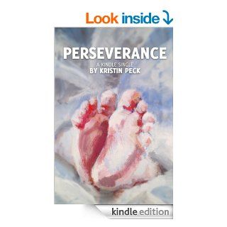 Perseverance (Kindle Single) eBook Kristin Peck Kindle Store