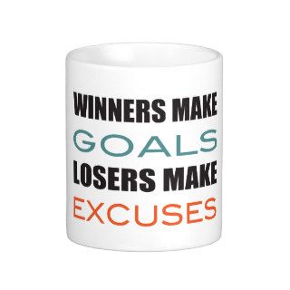 Winners Make Goals, Loser Make Excuses Mug