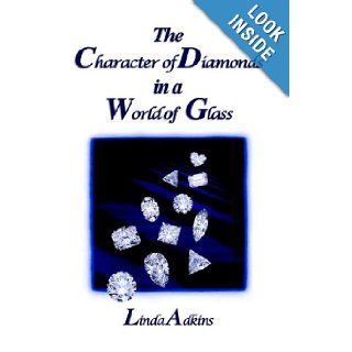 The Character of Diamonds in a World of Glass Linda Adkins 9781412200257 Books