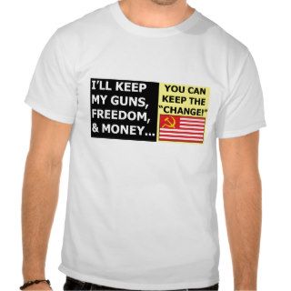 I'll Keep My Guns, Freedom, & Money T Shirts