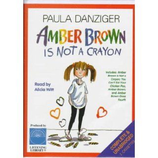 The Amber Brown Collection   Amber Brown Is Not a Crayon, You Can't Eat Your Chicken Pox and Amber Brown Goes Fourth   Unabridged Paula Danziger, Alicia Witt 9780807278055 Books