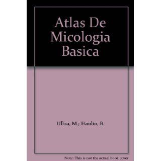 Atlas De Micologia Basica M.; Hanlin, B. Ulloa Books