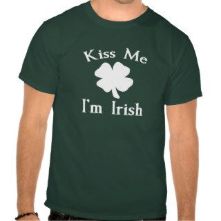Kiss Me Im Irish Tee Shirts