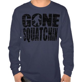 Gone Squatchin (distressed) T shirt