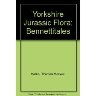 Yorkshire Jurassic Flora Bennettitales v. 3 Thomas Maxwell Harris 9780565006754 Books