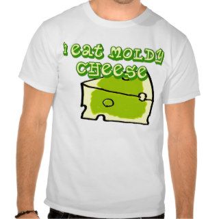 Moldy Cheese T Shirt