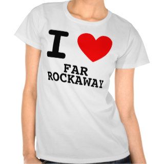 I Heart FAR ROCKAWAY Shirt