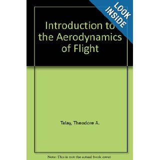 Introduction to the aerodynamics of flight (NASA SP ; 367) Theodore A Talay Books