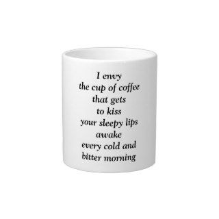 I Envy The Cup of Coffee mug Extra Large Mugs