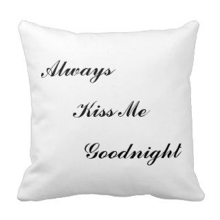 "Always Kiss Me Goodnight" Pillow