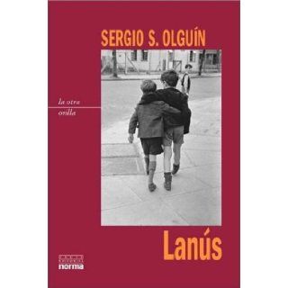 Lanus (Coleccion La Otra Orilla) (Spanish Edition) Sergio S. Olguin 9789875450516 Books