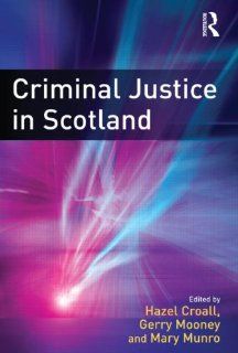 Criminal Justice in Scotland (9781843927853) Hazel Croall, Gerry Mooney, Mary Munro Books