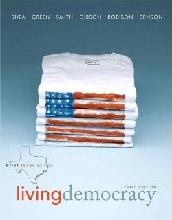 Living Democracy, Brief Texas Edition Plus MyPoliSciLab    Access Card Package with eText    Access Card Package (3rd Edition) (9780205079018) Daniel M. Shea, Joanne Connor Green, Christopher E. Smith, L. Tucker Gibson Jr., Clay Robison Books