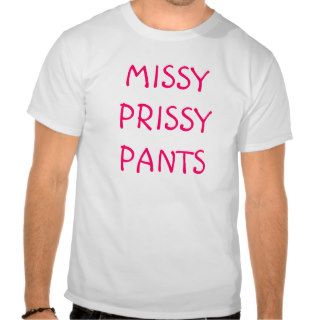 MISSY PRISSY PANTS T SHIRTS