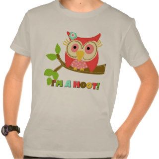 Owl I'm a Hoot Tshirts