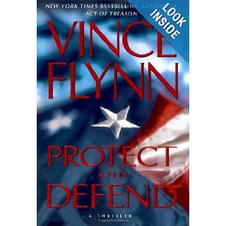 Protect and Defend A Thriller Vince Flynn 9780739490587 Books