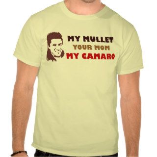 My Mullet Your Mom My Camaro Shirt