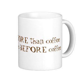 I Love You More than Coffee Coffee Mug
