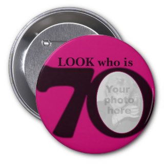 Look who is 70 photo fun hot pink button/badge