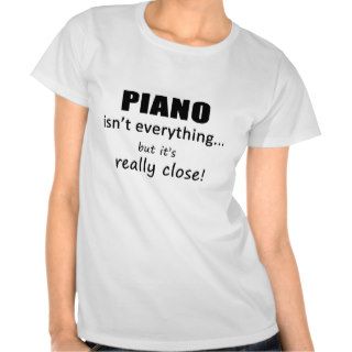 Piano Isn't Everything Tee Shirt