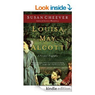 Louisa May Alcott A Personal Biography eBook Susan Cheever Kindle Store