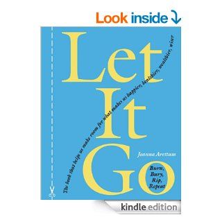 Let It Go Burn, Bury, Rip, Repeat eBook Joanna Arettam Kindle Store