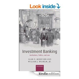 Investment Banking Institutions, Politics, and Law eBook Alan D. Morrison, William J. Wilhelm, Jr. Kindle Store