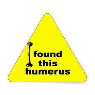 I found this humerus. triangle stickers